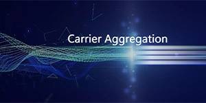 همه چیز درباره Carrier Aggregation